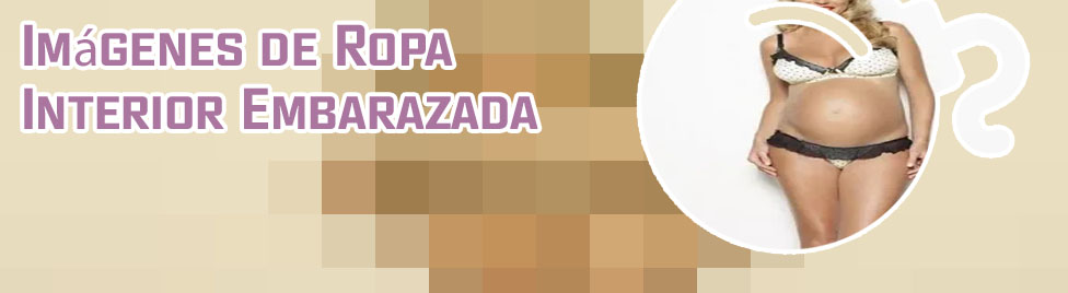 Ropa interior fotos embarazada